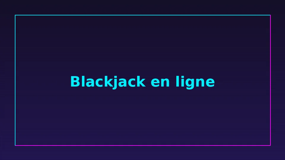 Blackjack en ligne : strategies pour battre le croupier